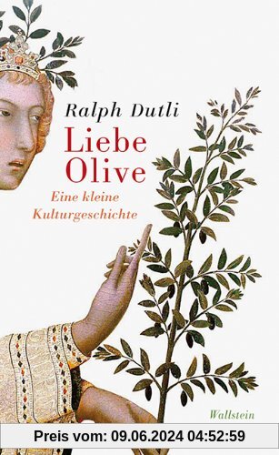 Liebe Olive: Eine kleine Kulturgeschichte